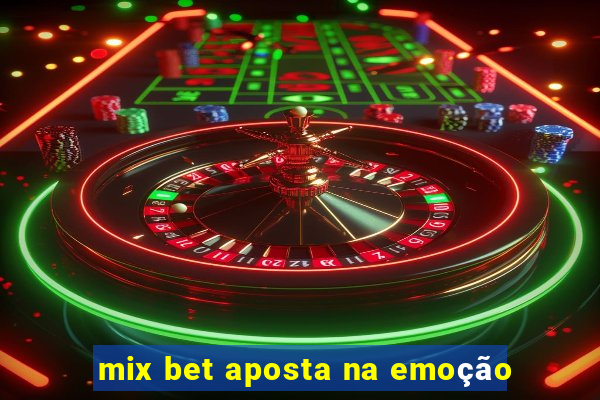 mix bet aposta na emoção